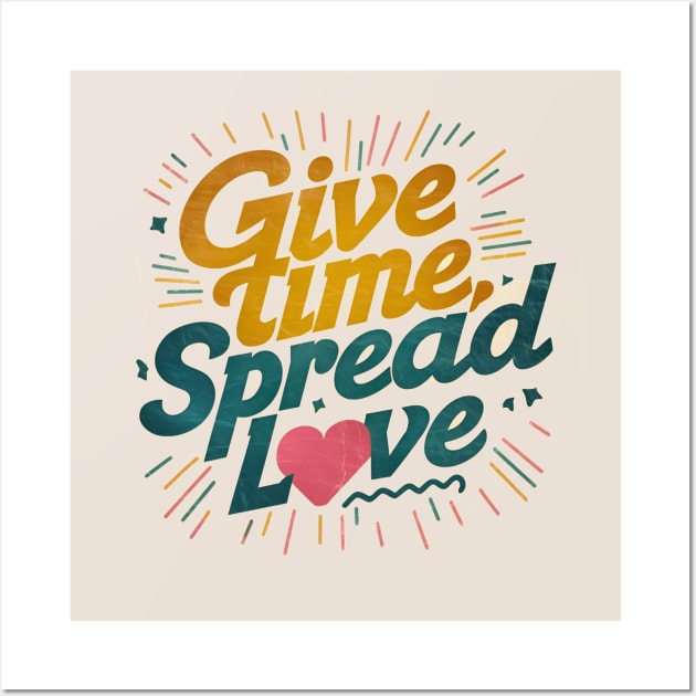 give time spread love Wall Art by CreationArt8